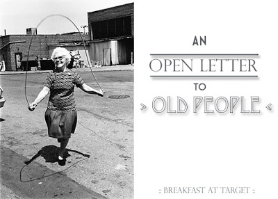 Breakfast at Target: An Open Letter to "Old People" | Begging the question of why age is supposed to define us... and why we let it. aging gracefully young spirit